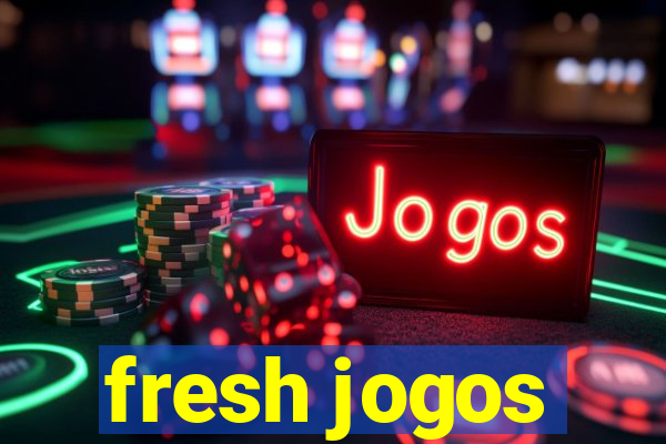 fresh jogos